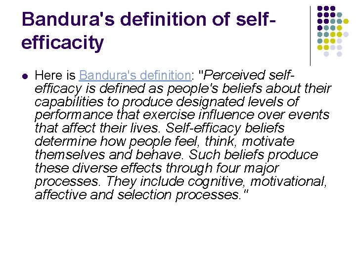 Bandura's definition of selfefficacity l Here is Bandura's definition: "Perceived self- efficacy is defined