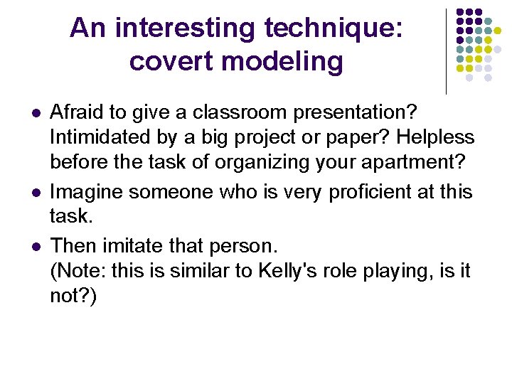 An interesting technique: covert modeling l l l Afraid to give a classroom presentation?