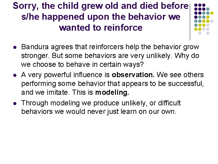 Sorry, the child grew old and died before s/he happened upon the behavior we
