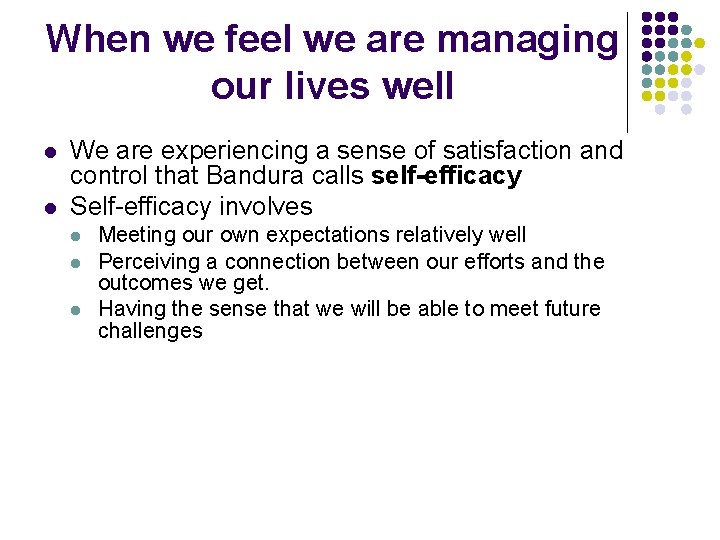 When we feel we are managing our lives well l l We are experiencing