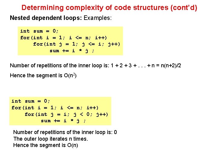 Determining complexity of code structures (cont’d) Nested dependent loops: Examples: int sum = 0;