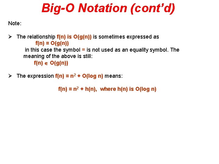 Big-O Notation (cont’d) Note: Ø The relationship f(n) is O(g(n)) is sometimes expressed as