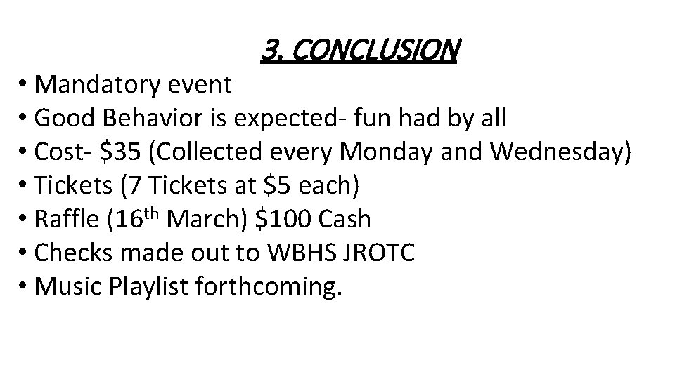 3. CONCLUSION • Mandatory event • Good Behavior is expected- fun had by all