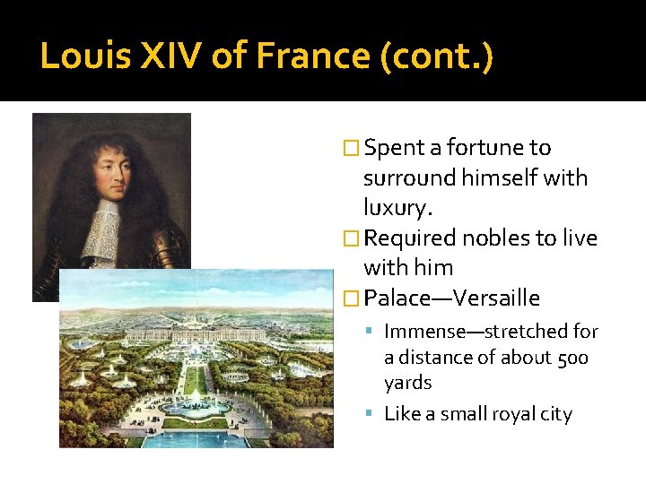 Louis XIV of France (cont. ) � Spent a fortune to surround himself with