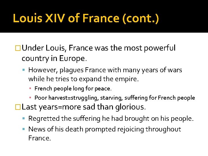 Louis XIV of France (cont. ) �Under Louis, France was the most powerful country