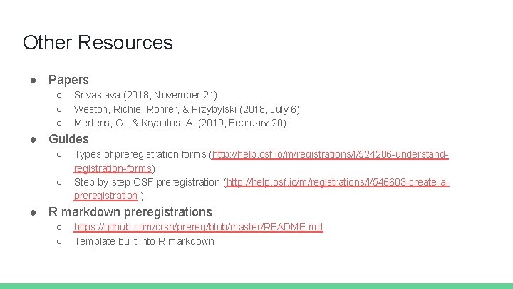 Other Resources ● Papers ○ ○ ○ Srivastava (2018, November 21) Weston, Richie, Rohrer,