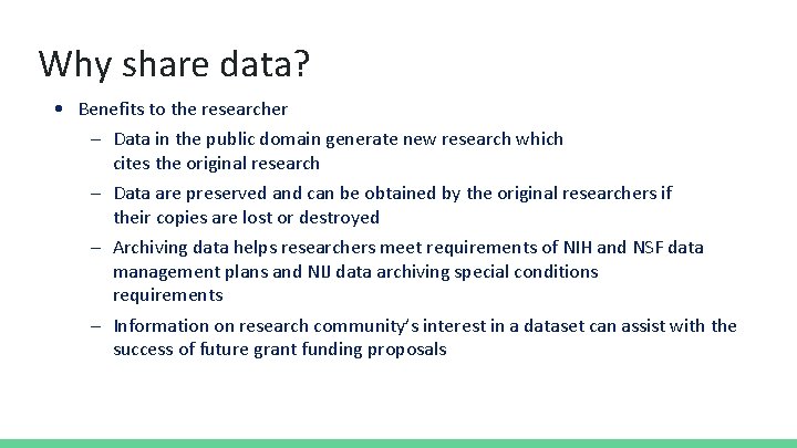 Why share data? • Benefits to the researcher – Data in the public domain