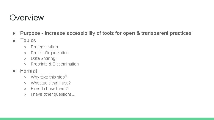 Overview ● Purpose - increase accessibility of tools for open & transparent practices ●