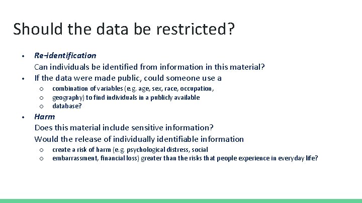 Should the data be restricted? • • Re-identification Can individuals be identified from information