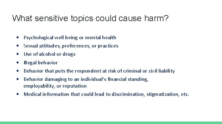 What sensitive topics could cause harm? • Psychological well being or mental health •