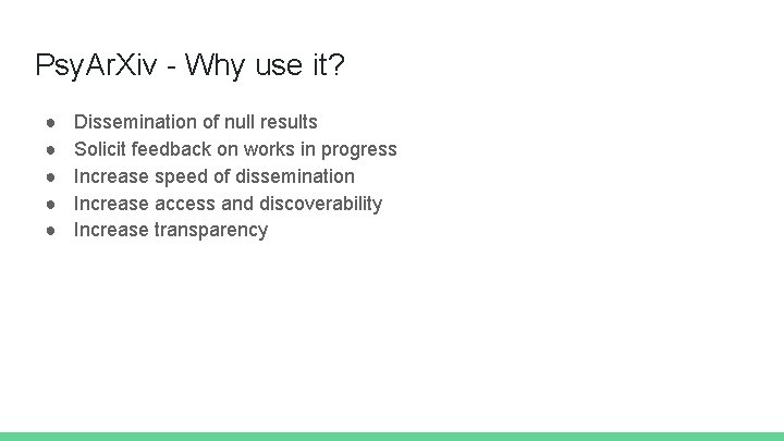 Psy. Ar. Xiv - Why use it? ● ● ● Dissemination of null results
