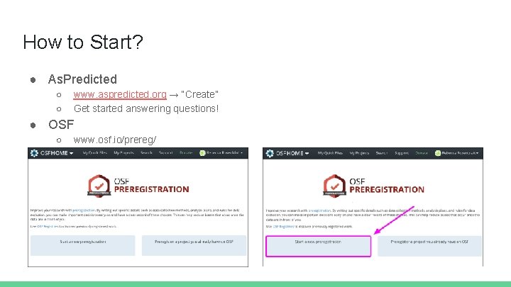 How to Start? ● As. Predicted ○ ○ www. aspredicted. org → “Create” Get