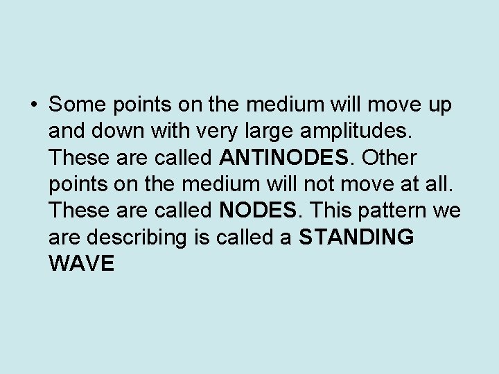  • Some points on the medium will move up and down with very