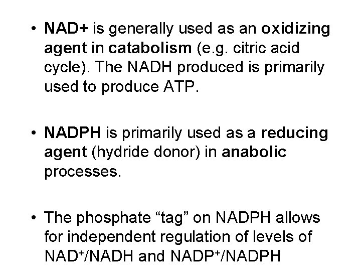  • NAD+ is generally used as an oxidizing agent in catabolism (e. g.