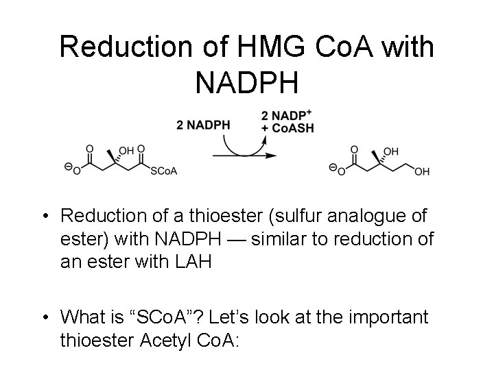 Reduction of HMG Co. A with NADPH • Reduction of a thioester (sulfur analogue Reduction of HMG Co. A with NADPH • Reduction of a thioester (sulfur analogue