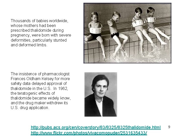 Thousands of babies worldwide, whose mothers had been prescribed thalidomide during pregnency, were born