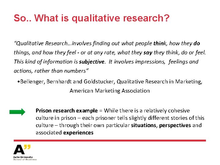So. . What is qualitative research? “Qualitative Research…involves finding out what people think, how
