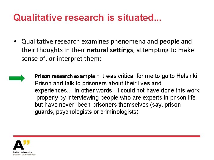 Qualitative research is situated. . . • Qualitative research examines phenomena and people and