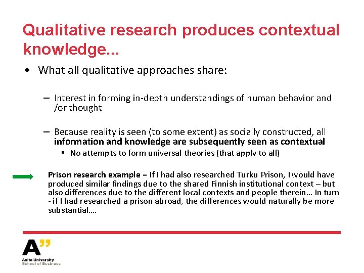 Qualitative research produces contextual knowledge. . . • What all qualitative approaches share: −