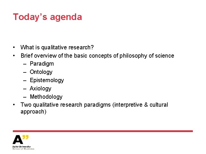 Today’s agenda • What is qualitative research? • Brief overview of the basic concepts