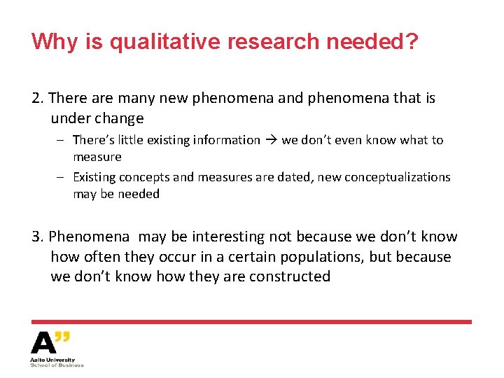 Why is qualitative research needed? 2. There are many new phenomena and phenomena that