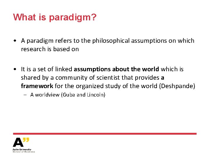 What is paradigm? • A paradigm refers to the philosophical assumptions on which research