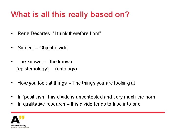 What is all this really based on? • Rene Decartes: “I think therefore I