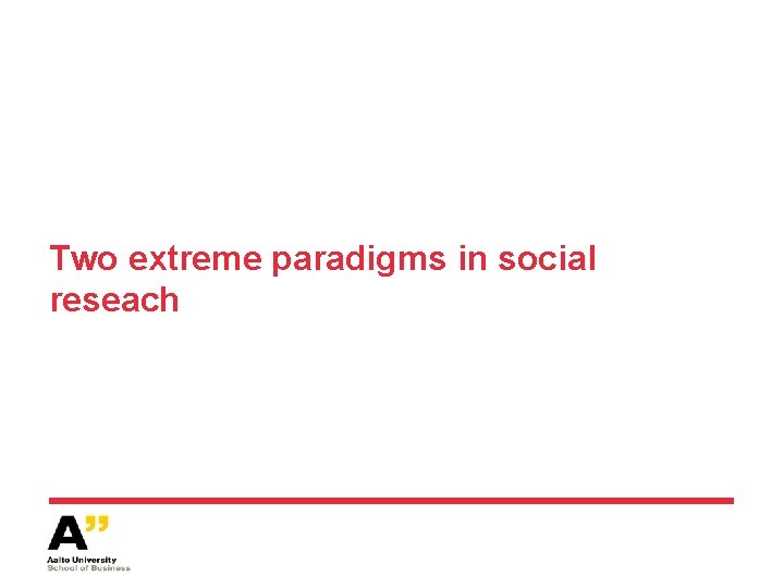 Two extreme paradigms in social reseach 