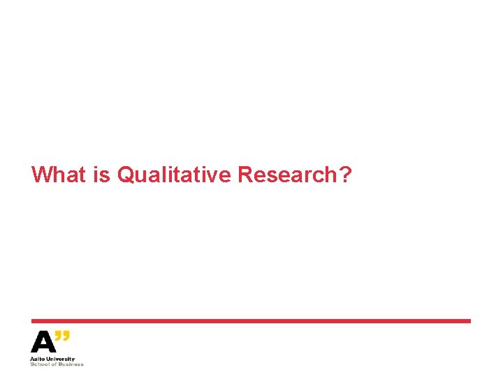 What is Qualitative Research? 