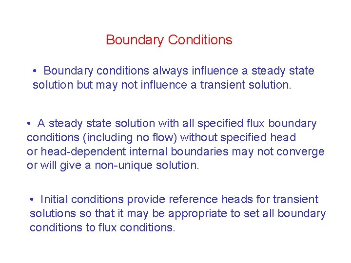 Boundary Conditions • Boundary conditions always influence a steady state solution but may not