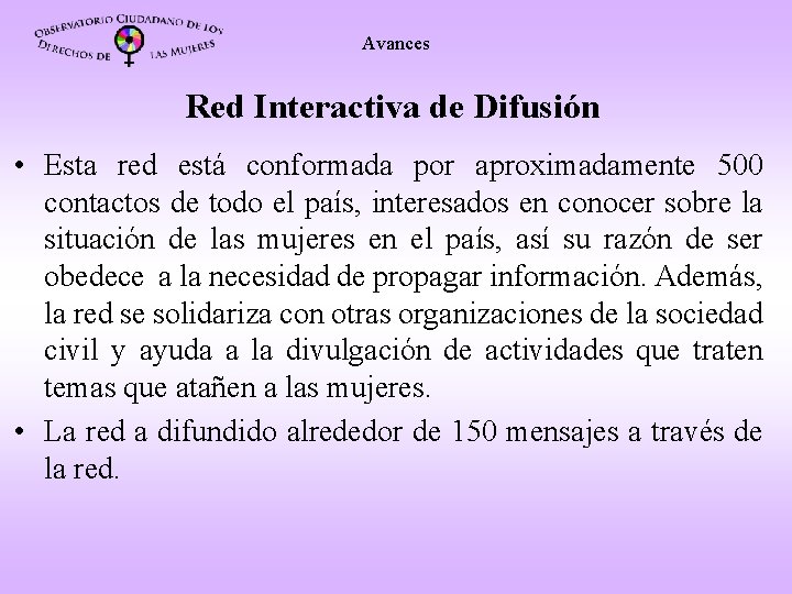 Avances Red Interactiva de Difusión • Esta red está conformada por aproximadamente 500 contactos