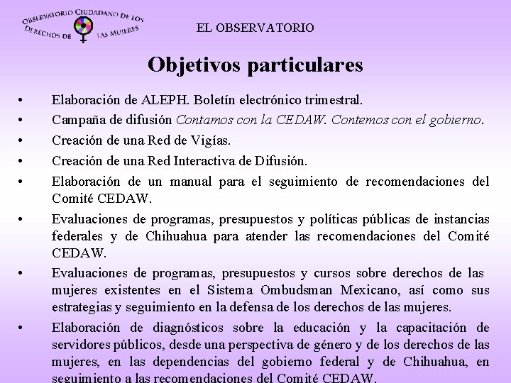 EL OBSERVATORIO Objetivos particulares • • Elaboración de ALEPH. Boletín electrónico trimestral. Campaña de