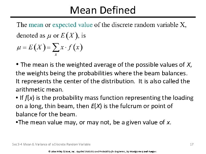 Mean Defined • The mean is the weighted average of the possible values of