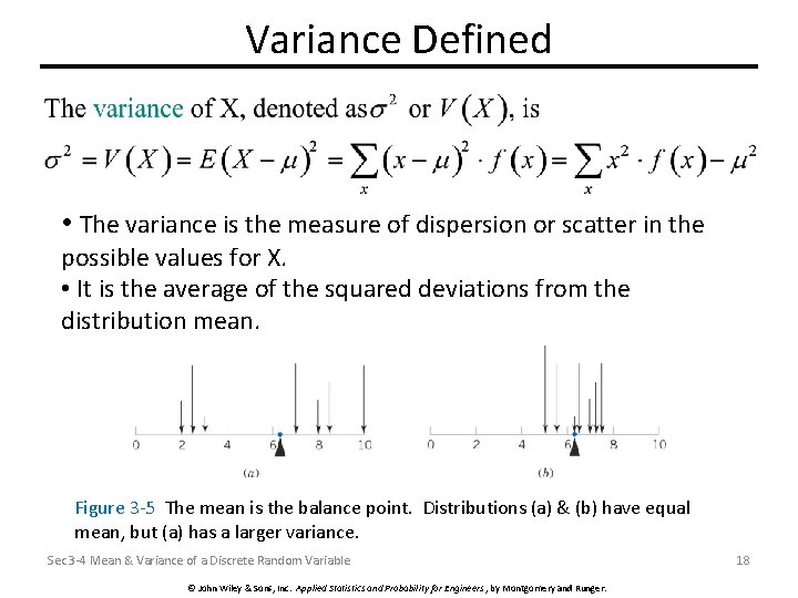 Variance Defined • The variance is the measure of dispersion or scatter in the