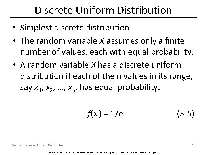 Discrete Uniform Distribution • Simplest discrete distribution. • The random variable X assumes only