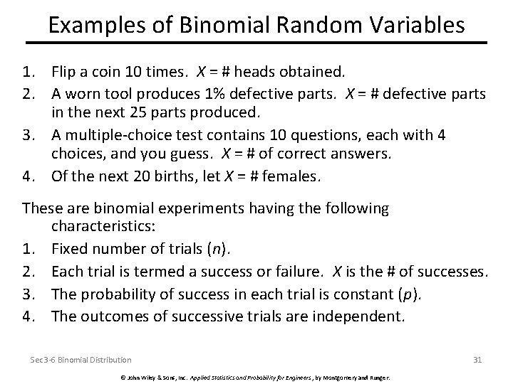 Examples of Binomial Random Variables 1. Flip a coin 10 times. X = #