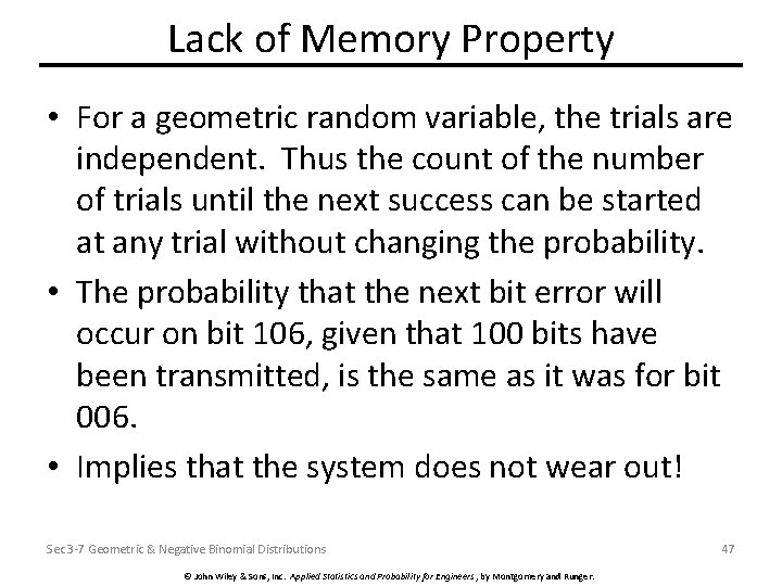 Lack of Memory Property • For a geometric random variable, the trials are independent.