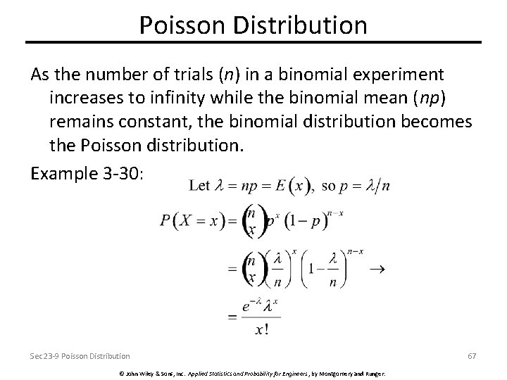 Poisson Distribution As the number of trials (n) in a binomial experiment increases to