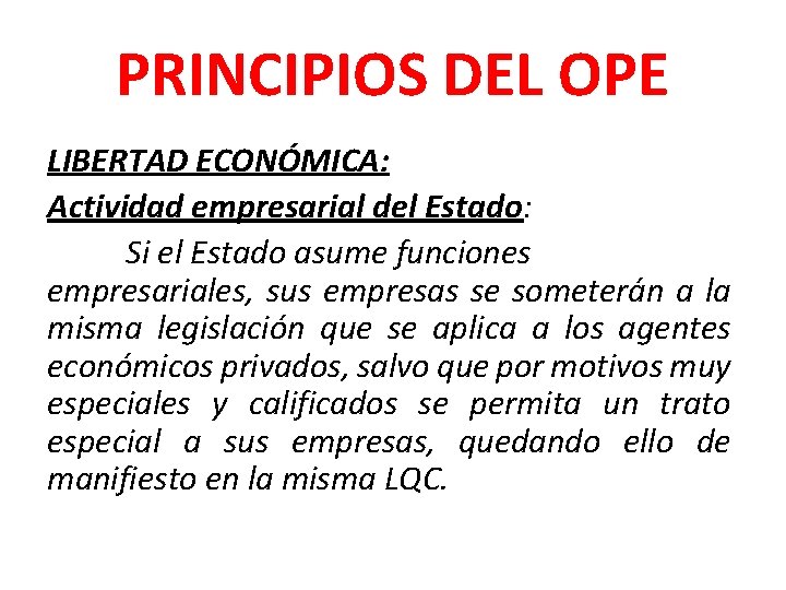 PRINCIPIOS DEL OPE LIBERTAD ECONÓMICA: Actividad empresarial del Estado: Si el Estado asume funciones