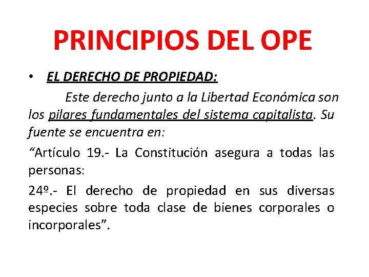 PRINCIPIOS DEL OPE • EL DERECHO DE PROPIEDAD: Este derecho junto a la Libertad