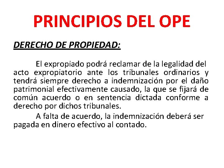 PRINCIPIOS DEL OPE DERECHO DE PROPIEDAD: El expropiado podrá reclamar de la legalidad del