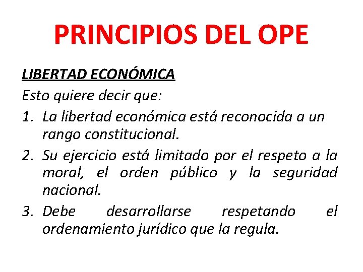 PRINCIPIOS DEL OPE LIBERTAD ECONÓMICA Esto quiere decir que: 1. La libertad económica está