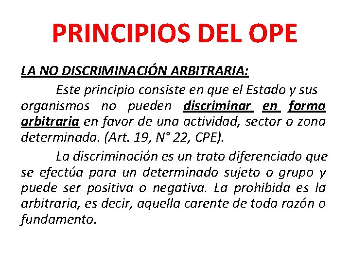 PRINCIPIOS DEL OPE LA NO DISCRIMINACIÓN ARBITRARIA: Este principio consiste en que el Estado