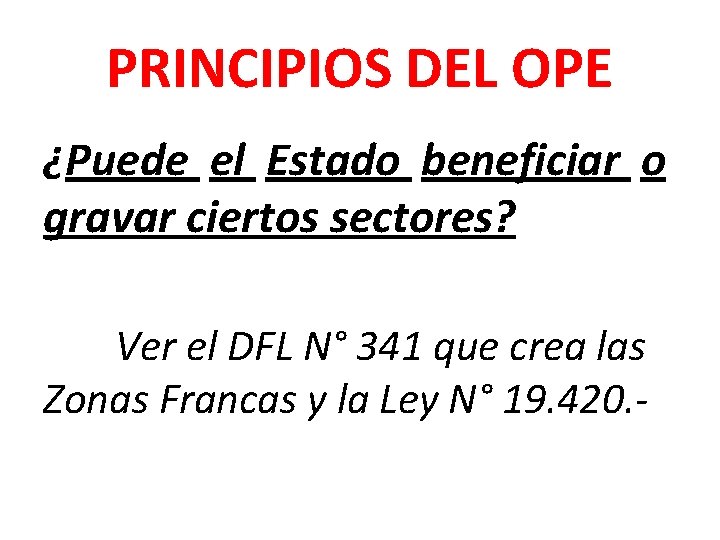 PRINCIPIOS DEL OPE ¿Puede el Estado beneficiar o gravar ciertos sectores? Ver el DFL