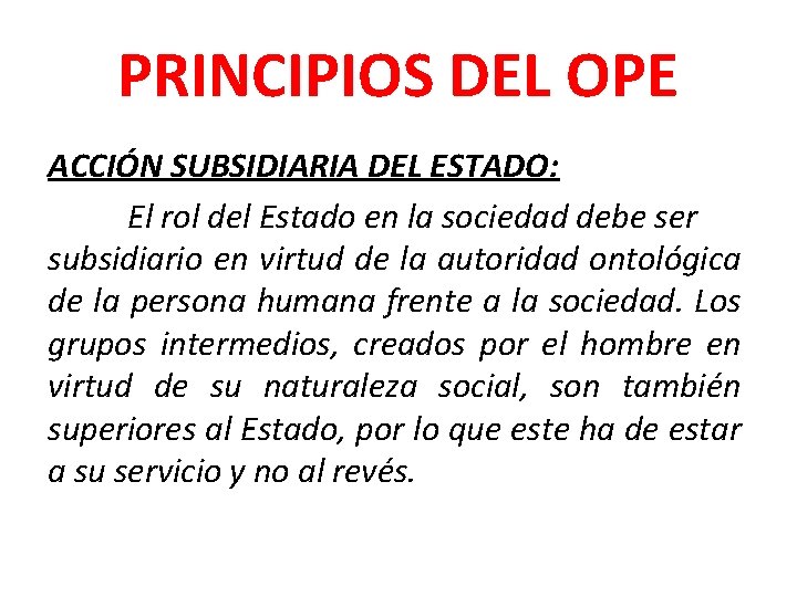 PRINCIPIOS DEL OPE ACCIÓN SUBSIDIARIA DEL ESTADO: El rol del Estado en la sociedad