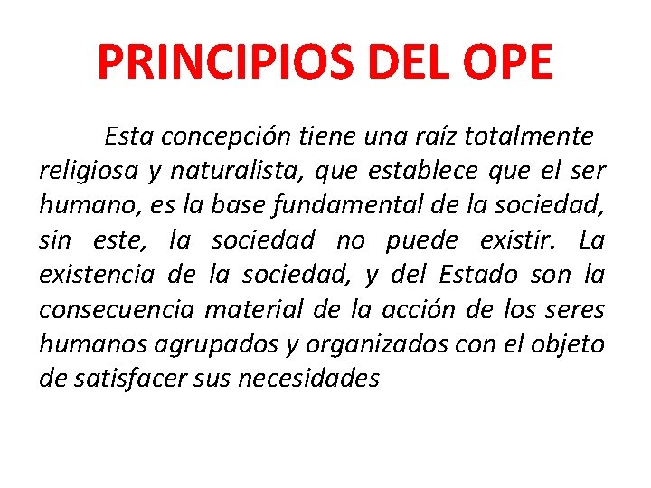 PRINCIPIOS DEL OPE Esta concepción tiene una raíz totalmente religiosa y naturalista, que establece