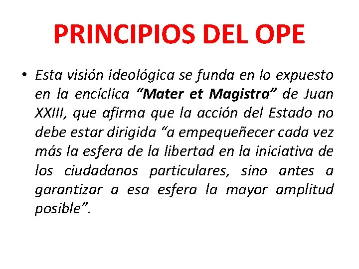 PRINCIPIOS DEL OPE • Esta visión ideológica se funda en lo expuesto en la