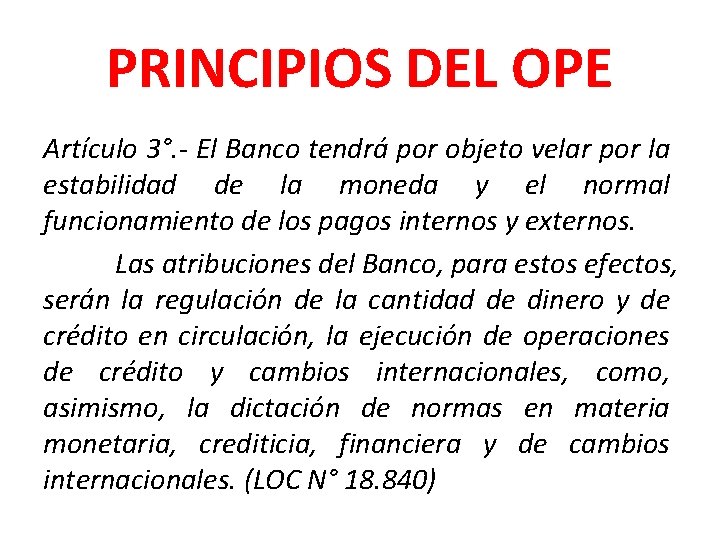 PRINCIPIOS DEL OPE Artículo 3°. - El Banco tendrá por objeto velar por la