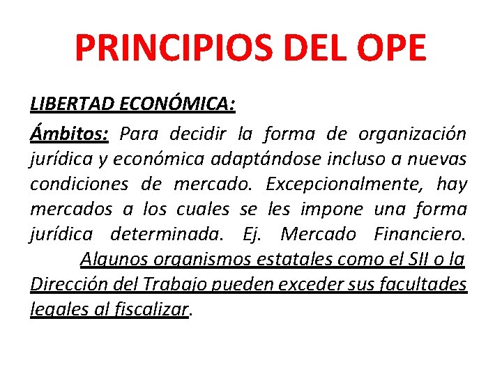 PRINCIPIOS DEL OPE LIBERTAD ECONÓMICA: Ámbitos: Para decidir la forma de organización jurídica y