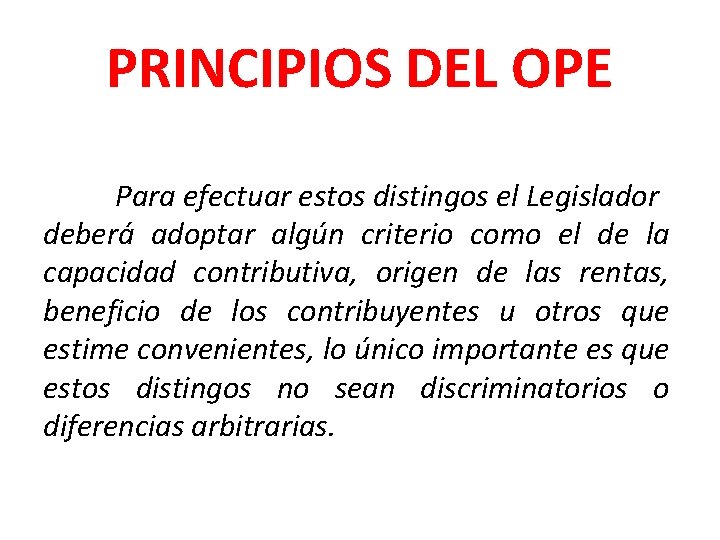 PRINCIPIOS DEL OPE Para efectuar estos distingos el Legislador deberá adoptar algún criterio como